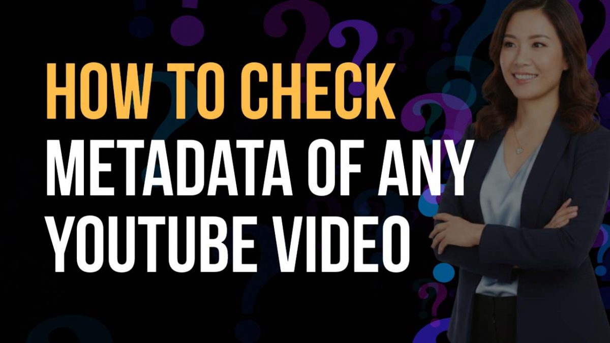 how to check metadata of youtube videos