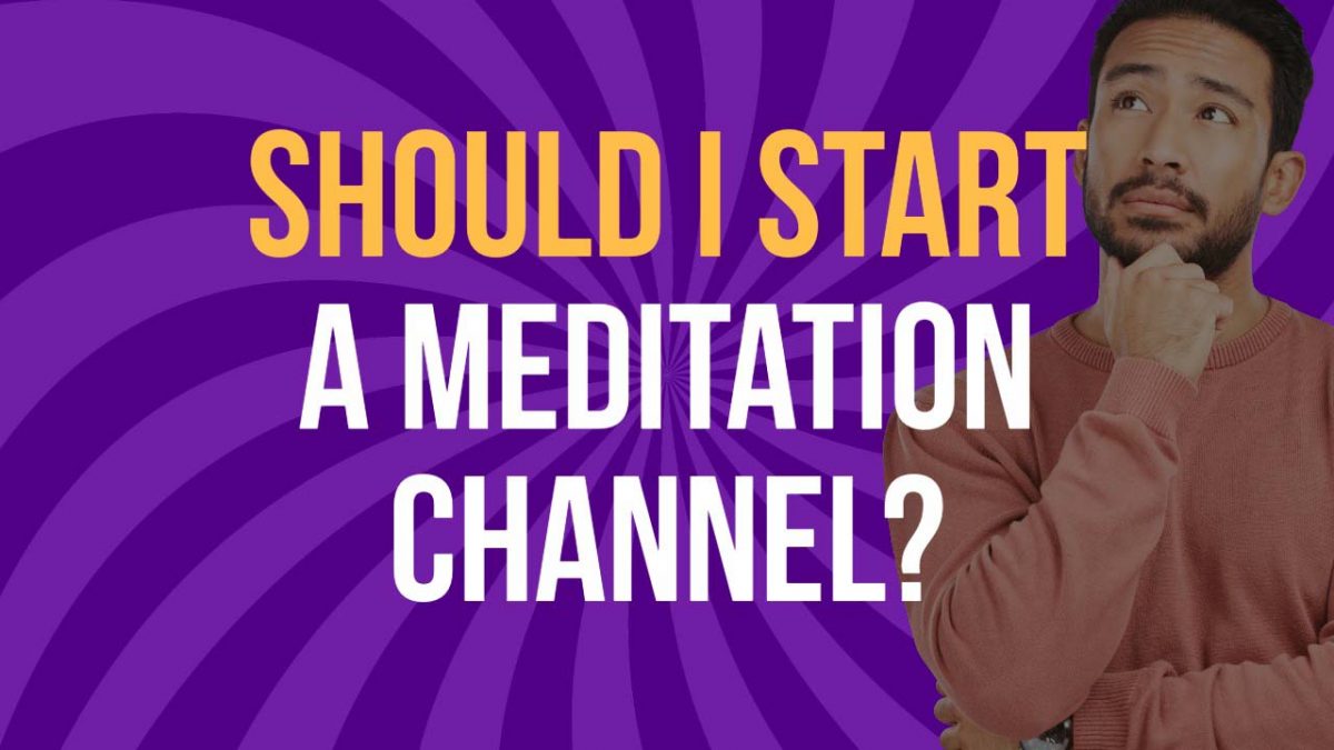 should i start a meditation channel on youtube